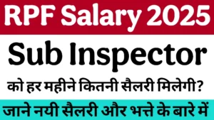 Read more about the article RPF SI Salary 2025: Monthly Salary, HRA, DA, and Job Benefits Explained